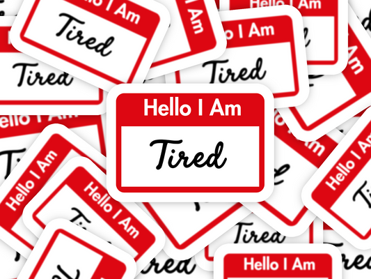 Hello I am Tired Sticker