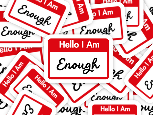 Hello I am Enough Sticker
