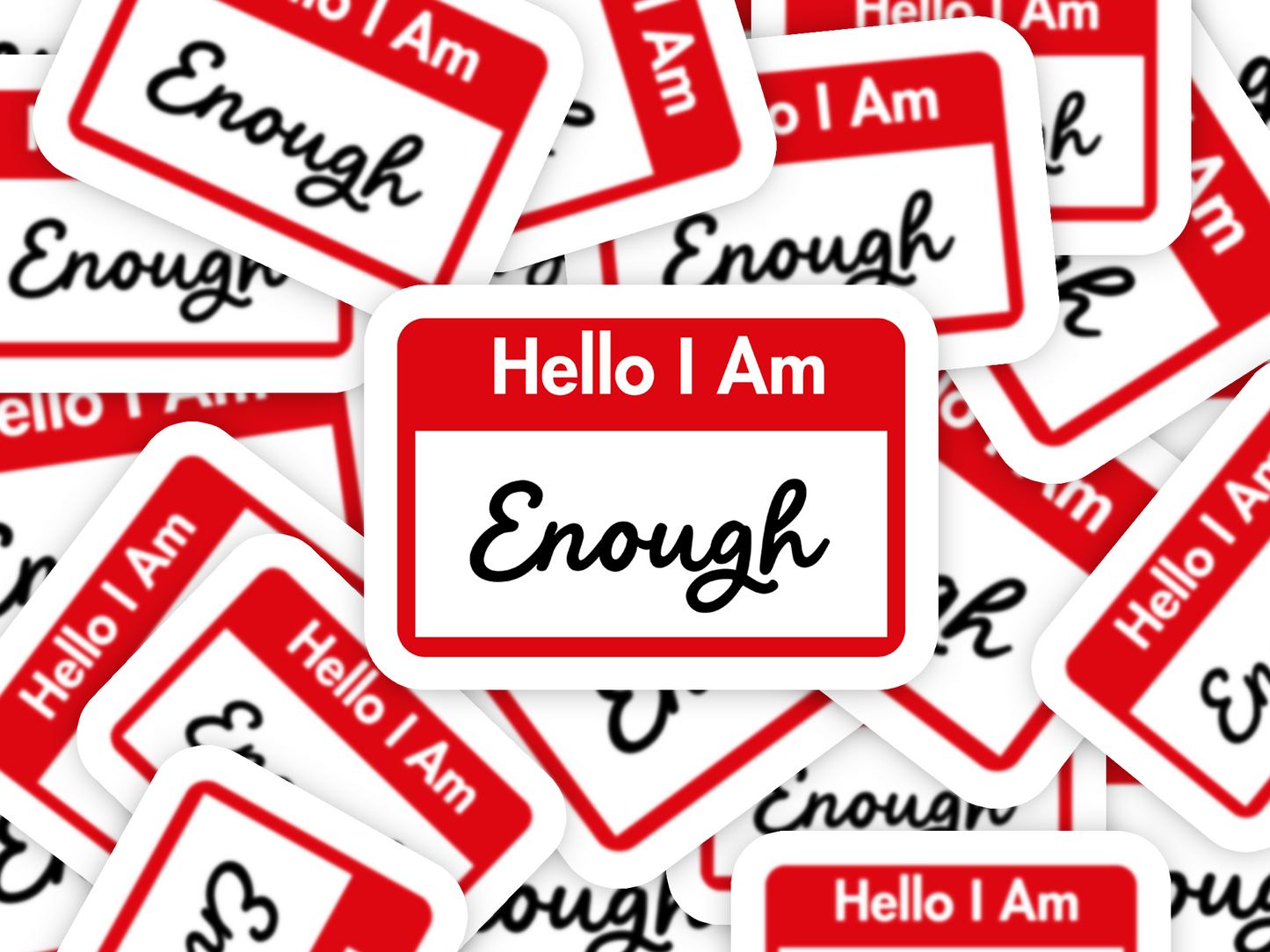 Hello I am Enough Sticker